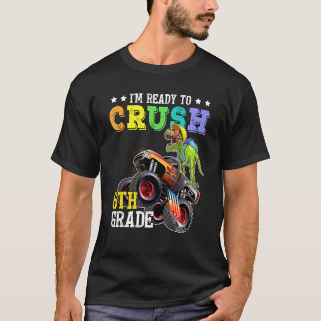 Crush 6th Grade Dinosaur Monster Truck Back To Sch T-Shirt (Front)