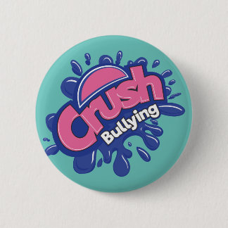Crush Bullying 6 Cm Round Badge