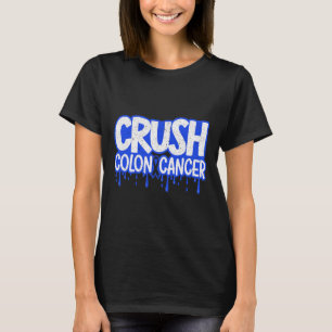Crush Colon Cancer Awareness Chemotherapy World Ca T-Shirt