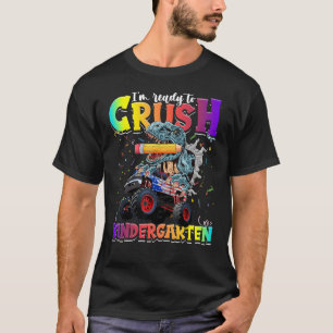 Crush Kindergarten Dinosaur Monster Truck Back to  T-Shirt