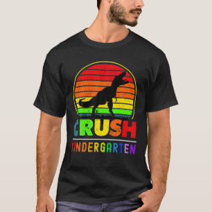 Crush Kindergarten Funny First Day Of School T-Shirt