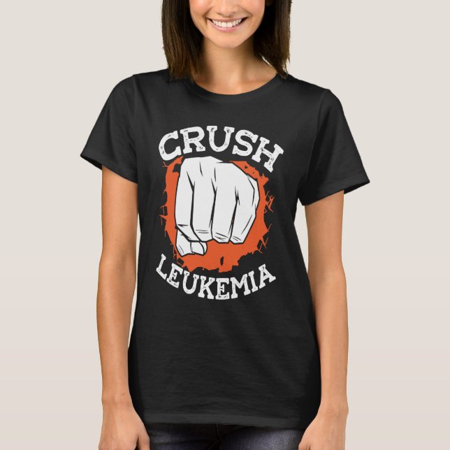 Crush Leukemia Chemotherapy Leukemia Awareness T-Shirt (Front)