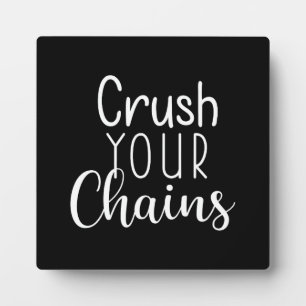 Crush Your Chains, Gym Hustle Success Motivational Plaque
