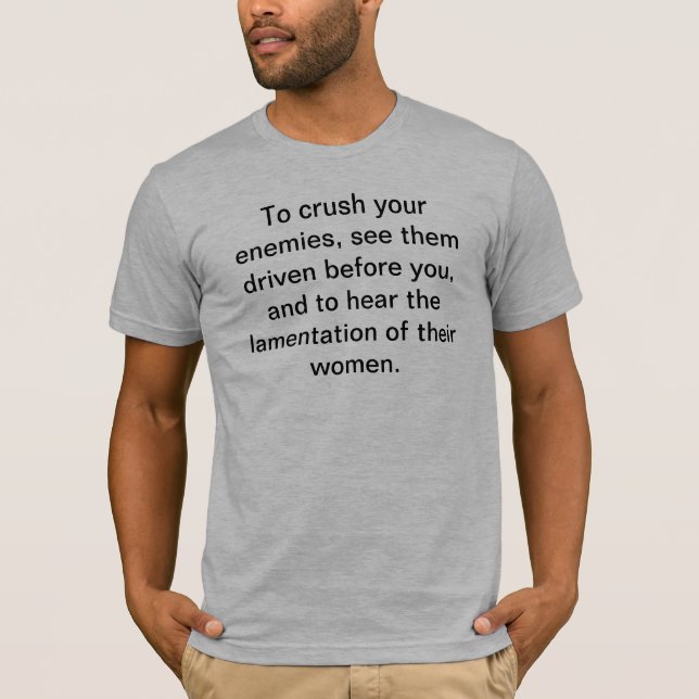 Crush Your Enemies. T-Shirt (Front)