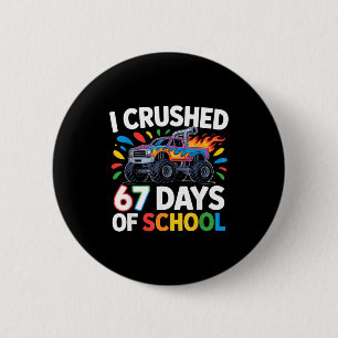 Crushed 67 Days Of School _ Monster Truck Kids Des 6 Cm Round Badge