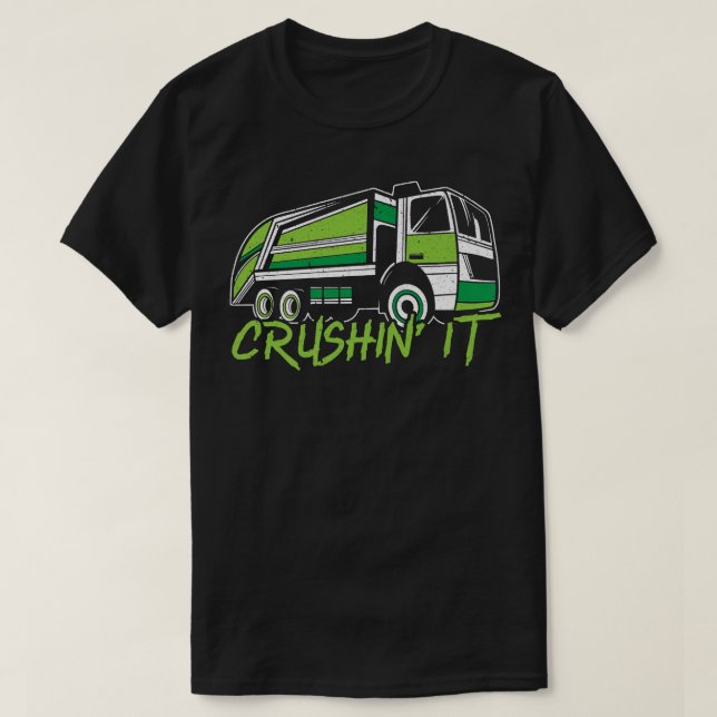 Crushin It Garbage Truck Trash Collector Recycling T-Shirt (Design Front)