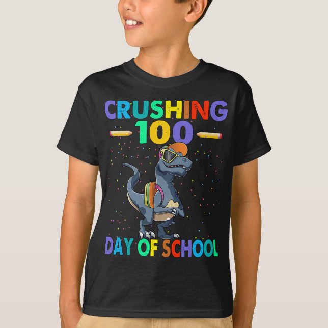 Crushing 100 Days Of School Dinosaur 100th Day  T-Shirt (Front)