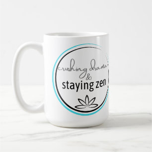 Crushing Drama & Staying Zen Coffee Mug