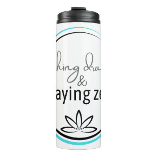 Crushing Drama & Staying Zen Thermal Tumbler