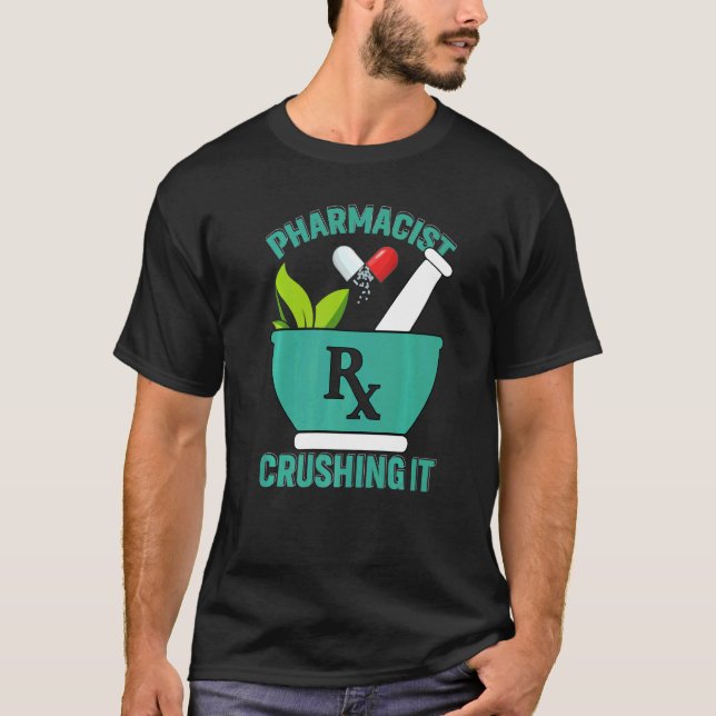 Crushing It  Pharmacy Technician Pharmacist T-Shirt (Front)