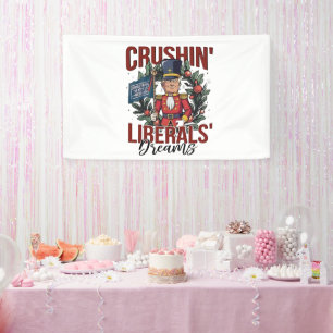 Crushing Liberals Dreams Trump Nutcracker Xmas Banner