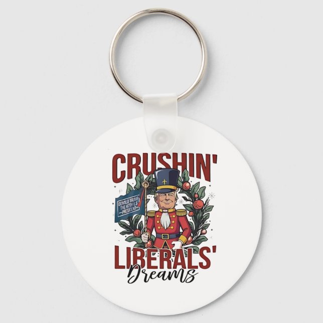 Crushing Liberals Dreams Trump Nutcracker Xmas Key Ring (Front)