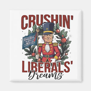 Crushing Liberals Dreams Trump Nutcracker Xmas Magnet