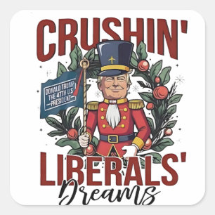 Crushing Liberals Dreams Trump Nutcracker Xmas Square Sticker