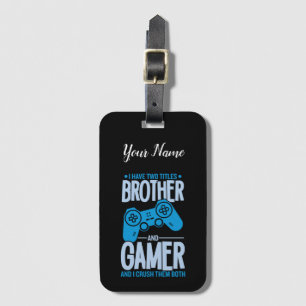 Crushing Two Titles Brother and Gamer Luggage Tag