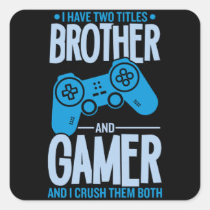 Crushing Two Titles Brother and Gamer Square Sticker
