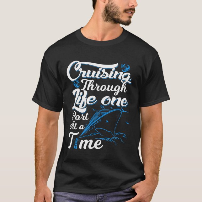 Crusing through life one port at a time Cruise Oce T-Shirt (Front)