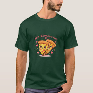 Crust A Little Bit Cute Pizza Shirt – Funny Kawaii