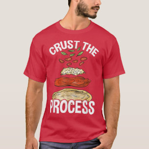 Crust The Process, Pizza Maker Pizzaiolo 330 T-Shirt