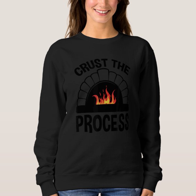 Crust The Process, Pizzaiolo Pizza Sweatshirt (Front)