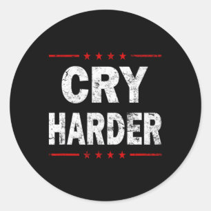 Cry Harder Trump 2024 Logo Funny Republican Politi Classic Round Sticker