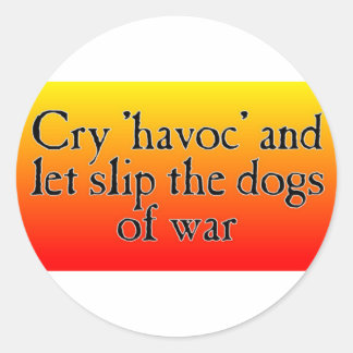 Cry Havoc Classic Round Sticker