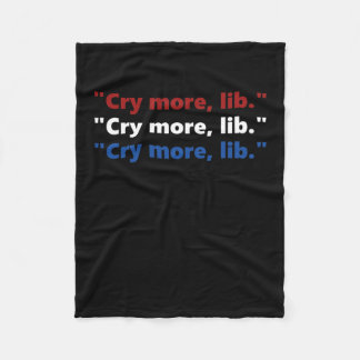 Cry More Lib - Funny Pro Trump Tees - Red White Bl Fleece Blanket