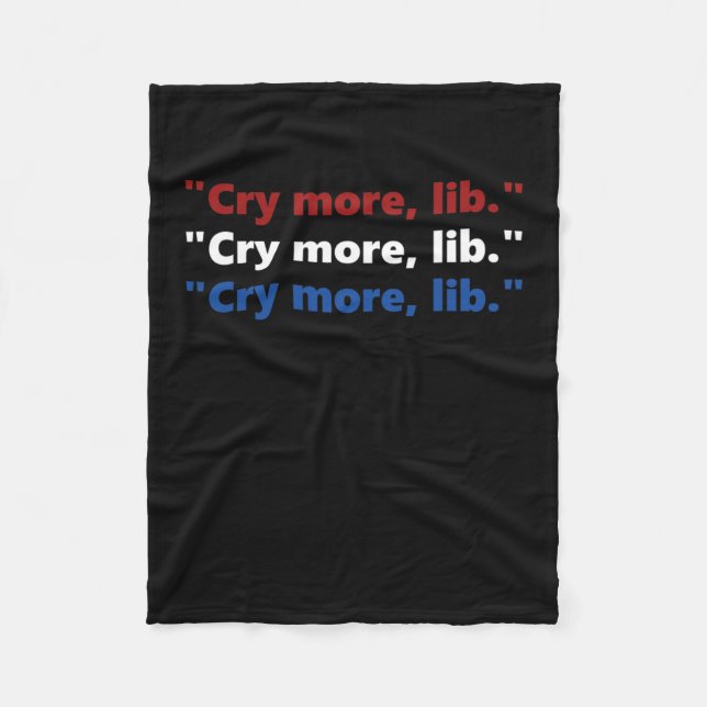 Cry More Lib - Funny Pro Trump Tees - Red White Bl Fleece Blanket (Front)