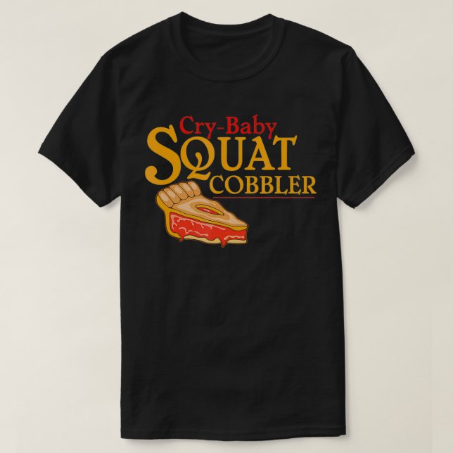 CryBaby Squat Cobbler  T-Shirt (Design Front)
