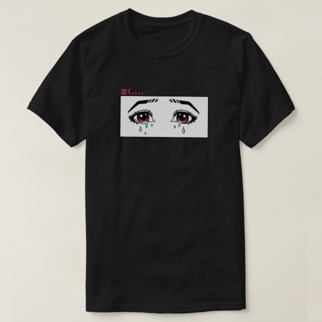 Crying Anime Eyes Harajuku Waifu Japanese Manga An T-Shirt (Design Front)