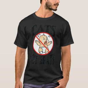 Crying baby Cats NOT Brats T-Shirt