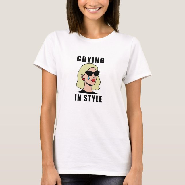 Crying but Make It Fashion T-Shirt (Front)