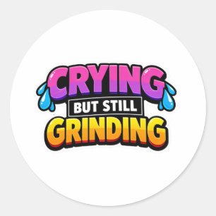 Crying But Still Grinding Sticker