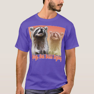 Crying But Still Trying Racoon Lover Design 2 T-Shirt