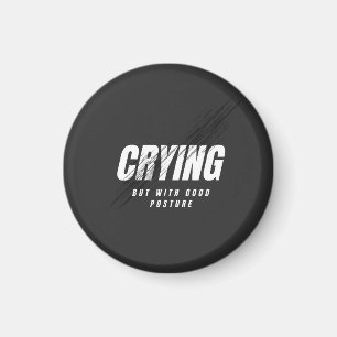 Crying But With Good Posture Magnet