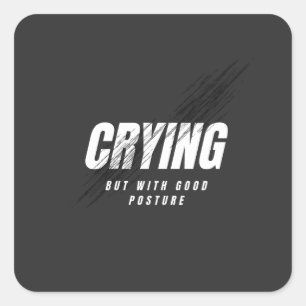 Crying But With Good Posture Square Sticker