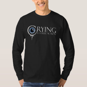 Crying Is A Free Action 1 T-Shirt