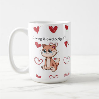 Crying Is Cardio, Right? | Cute Crying Cat Design Coffee Mug