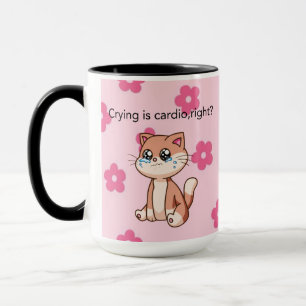 Crying Is Cardio, Right? Cute Crying Cat Design Mug
