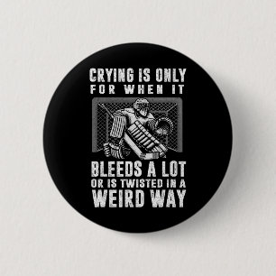 Crying Is Only For When It Bleeds A Lot Hockey Goa 6 Cm Round Badge