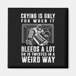 Crying Is Only For When It Bleeds A Lot Hockey Goa Magnet