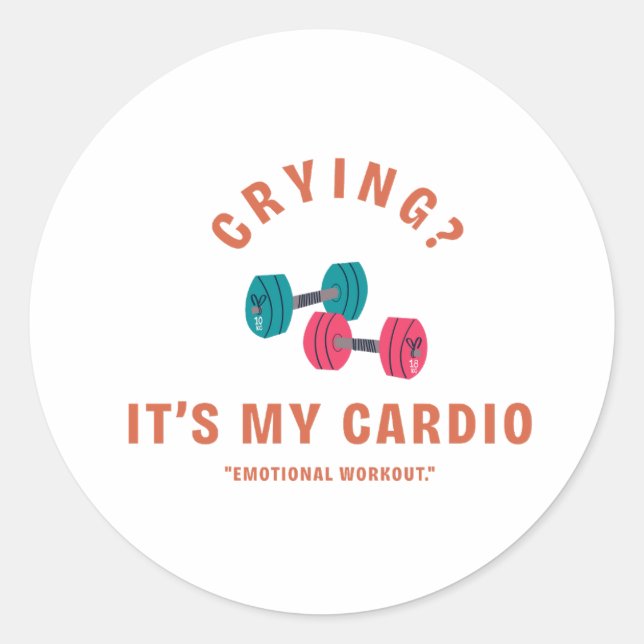 Crying? It's My Cardio - Emotional Workout Classic Round Sticker (Front)