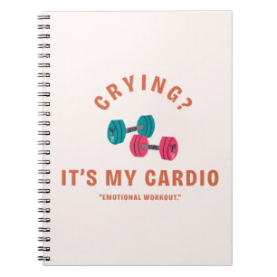 Crying? It's My Cardio - Emotional Workout Notebook