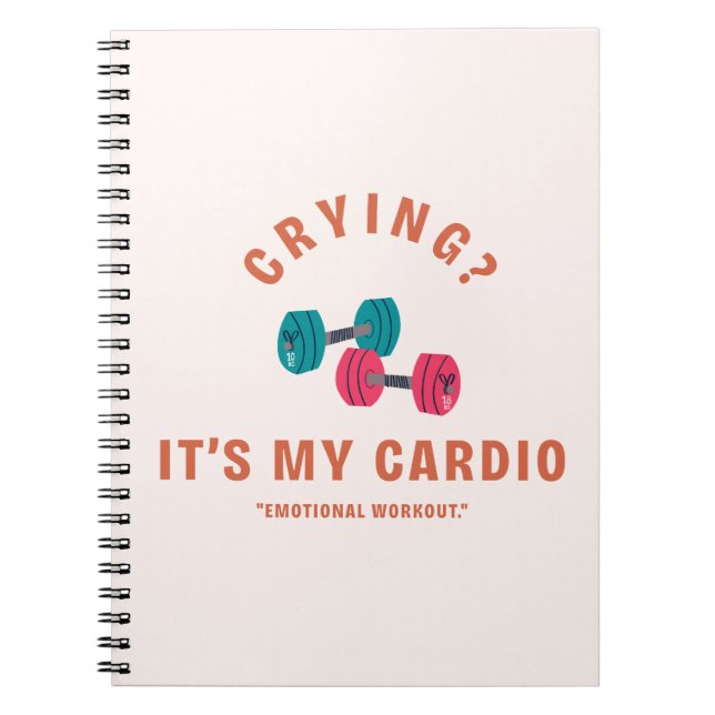 Crying? It's My Cardio - Emotional Workout Notebook (Front)