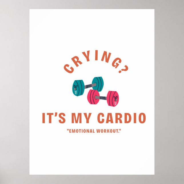 Crying? It's My Cardio - Emotional Workout Poster (Front)