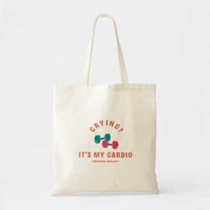 Crying? It's My Cardio - Emotional Workout Tote Bag