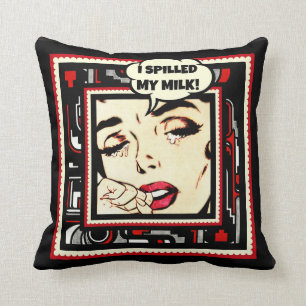 Crying over spilled milk. cushion