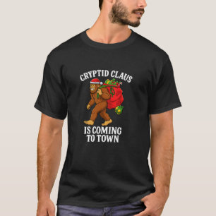Cryptid Claus is Coming to Town Funny Xmas Santa B T-Shirt