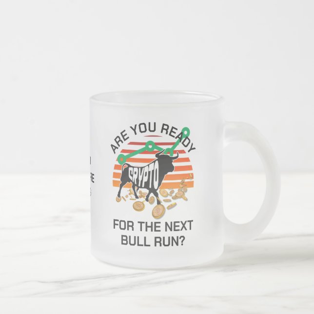 CRYPTO BULL RUN Bitcoin Are You Ready  Frosted Glass Coffee Mug (Right)
