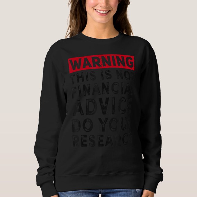 Crypto Coin Token Cryptocurrency  Not Financial Ad Sweatshirt (Front)